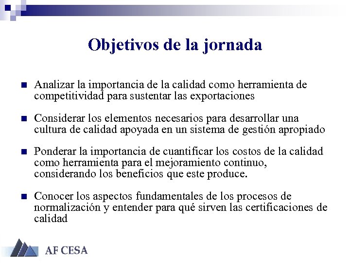 Objetivos de la jornada n Analizar la importancia de la calidad como herramienta de