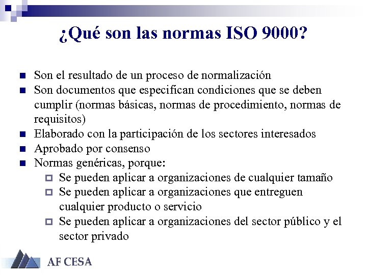 ¿Qué son las normas ISO 9000? n n n Son el resultado de un
