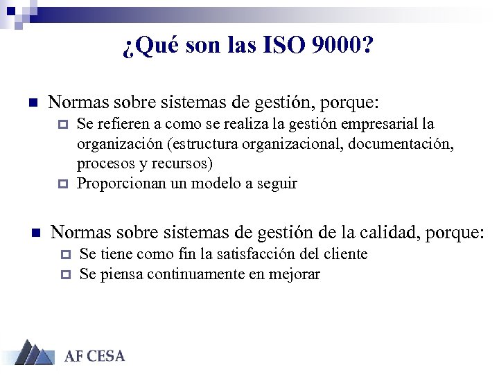 ¿Qué son las ISO 9000? n Normas sobre sistemas de gestión, porque: p p