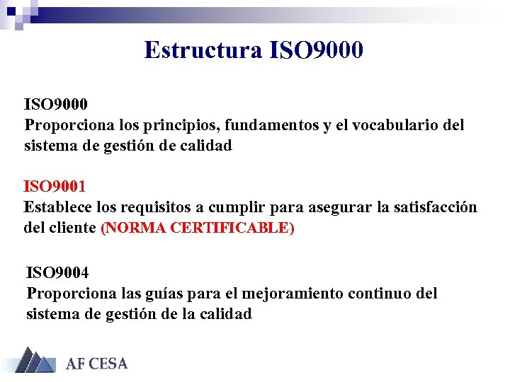 Estructura ISO 9000 Proporciona los principios, fundamentos y el vocabulario del sistema de gestión