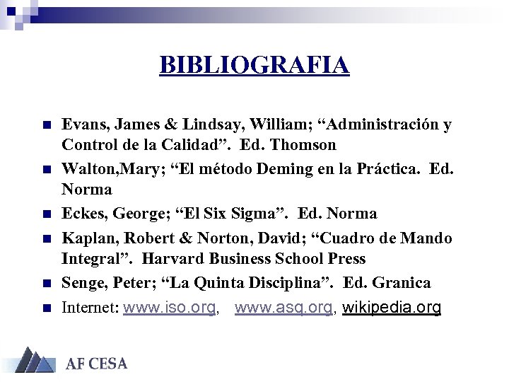 BIBLIOGRAFIA n n n Evans, James & Lindsay, William; “Administración y Control de la