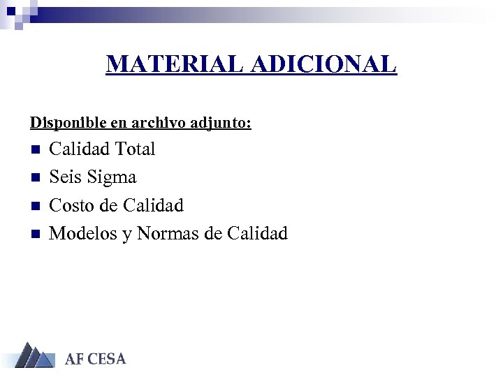 MATERIAL ADICIONAL Disponible en archivo adjunto: n n Calidad Total Seis Sigma Costo de
