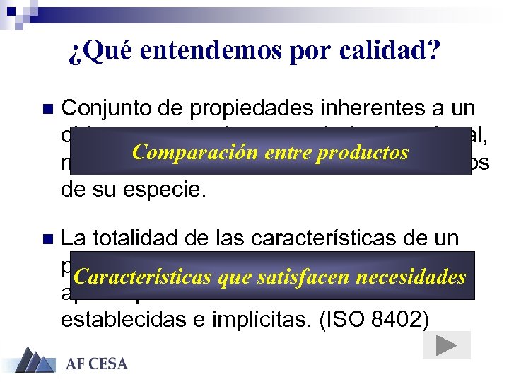 ¿Qué entendemos por calidad? n Conjunto de propiedades inherentes a un objeto que permiten