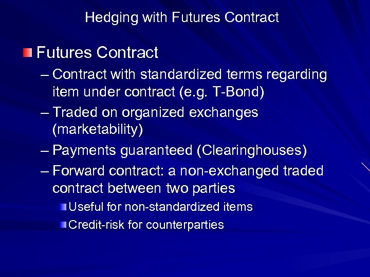 Hedging with Futures Contract – Contract with standardized terms regarding item under contract (e.