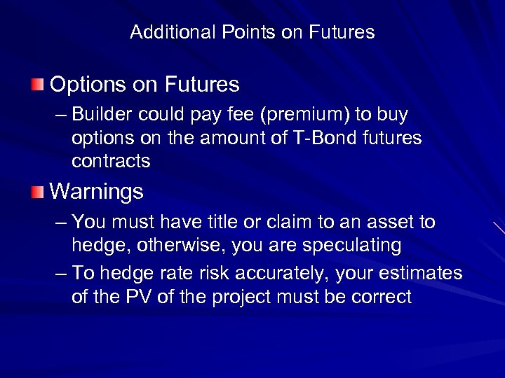 Additional Points on Futures Options on Futures – Builder could pay fee (premium) to