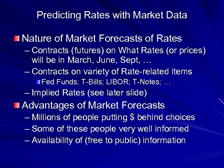 Predicting Rates with Market Data Nature of Market Forecasts of Rates – Contracts (futures)