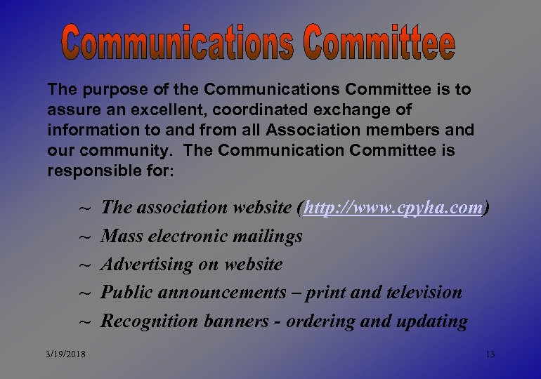 The purpose of the Communications Committee is to assure an excellent, coordinated exchange of