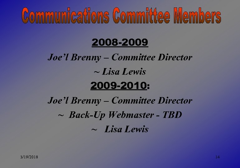 2008 -2009 Joe’l Brenny – Committee Director ~ Lisa Lewis 2009 -2010: Joe’l Brenny