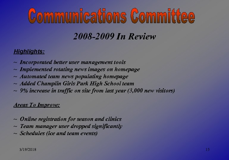 2008 -2009 In Review Highlights: ~ ~ ~ Incorporated better user management tools Implemented