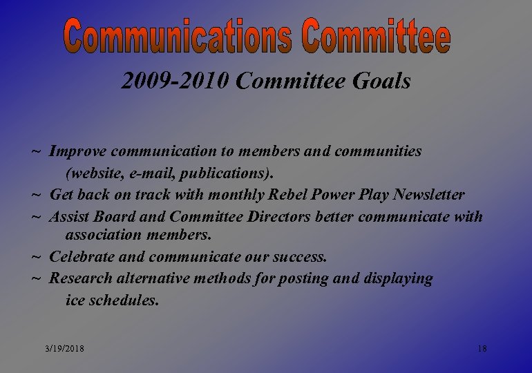 2009 -2010 Committee Goals ~ Improve communication to members and communities (website, e-mail, publications).