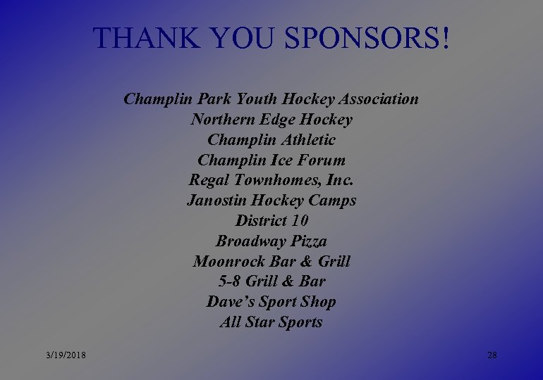 THANK YOU SPONSORS! Champlin Park Youth Hockey Association Northern Edge Hockey Champlin Athletic Champlin