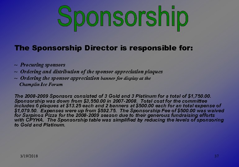 The Sponsorship Director is responsible for: ~ Procuring sponsors ~ Ordering and distribution of