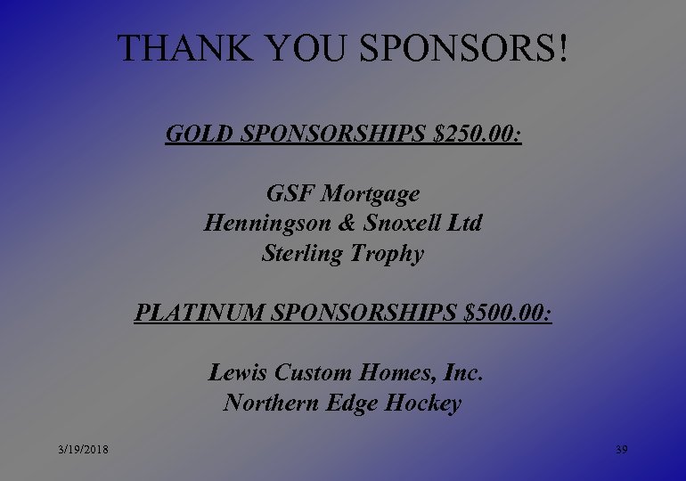 THANK YOU SPONSORS! GOLD SPONSORSHIPS $250. 00: GSF Mortgage Henningson & Snoxell Ltd Sterling