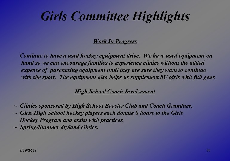 Girls Committee Highlights Work In Progress Continue to have a used hockey equipment drive.