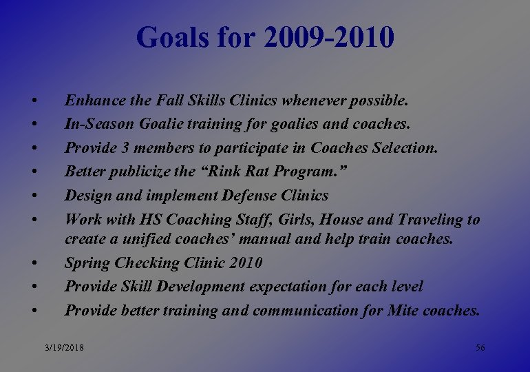 Goals for 2009 -2010 • • • Enhance the Fall Skills Clinics whenever possible.