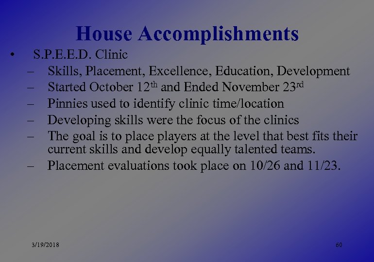 House Accomplishments • S. P. E. E. D. Clinic – Skills, Placement, Excellence, Education,