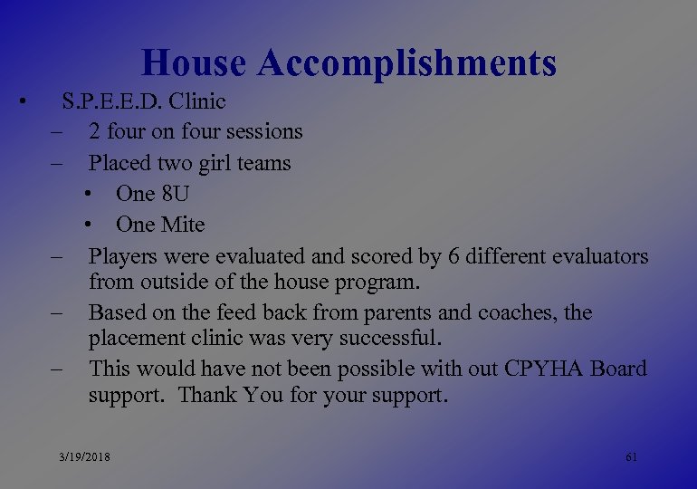 House Accomplishments • S. P. E. E. D. Clinic – 2 four on four