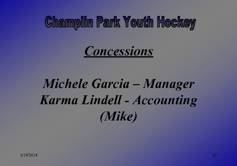 Concessions Michele Garcia – Manager Karma Lindell - Accounting (Mike) 3/19/2018 65 