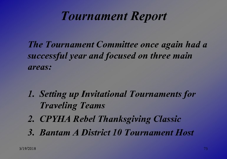 Tournament Report The Tournament Committee once again had a successful year and focused on