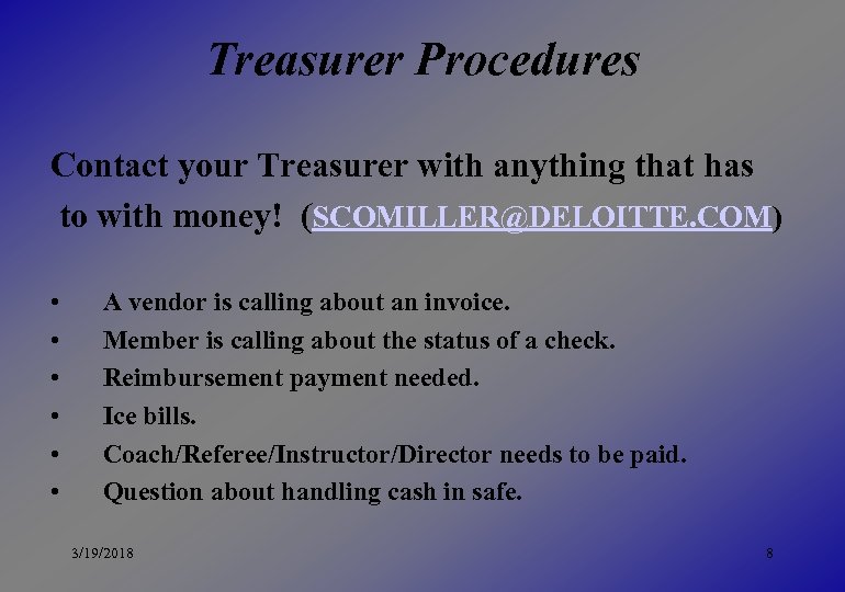 Treasurer Procedures Contact your Treasurer with anything that has to with money! (SCOMILLER@DELOITTE. COM)