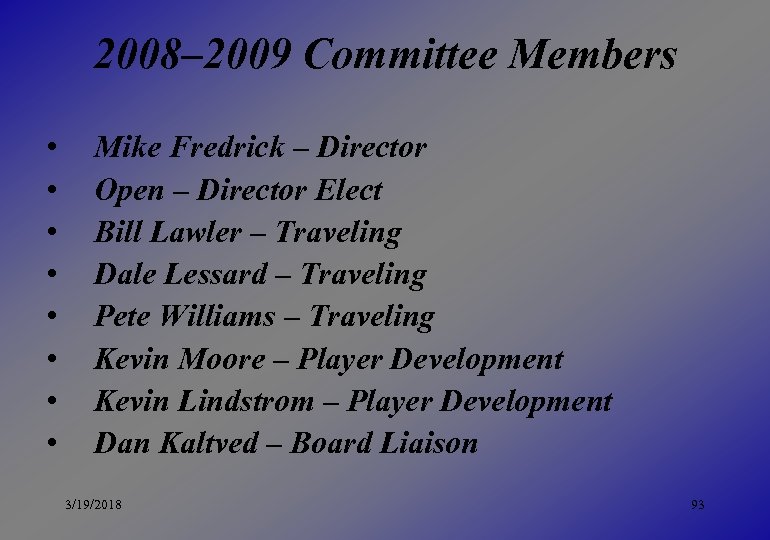 2008– 2009 Committee Members • • Mike Fredrick – Director Open – Director Elect