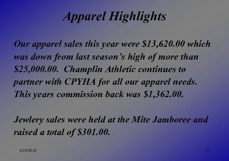 Apparel Highlights Our apparel sales this year were $13, 620. 00 which was down