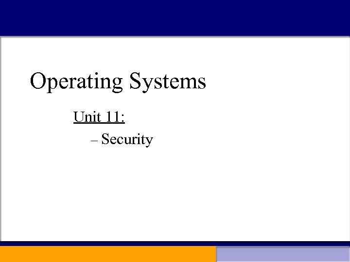 Operating Systems Unit 11: – Security 
