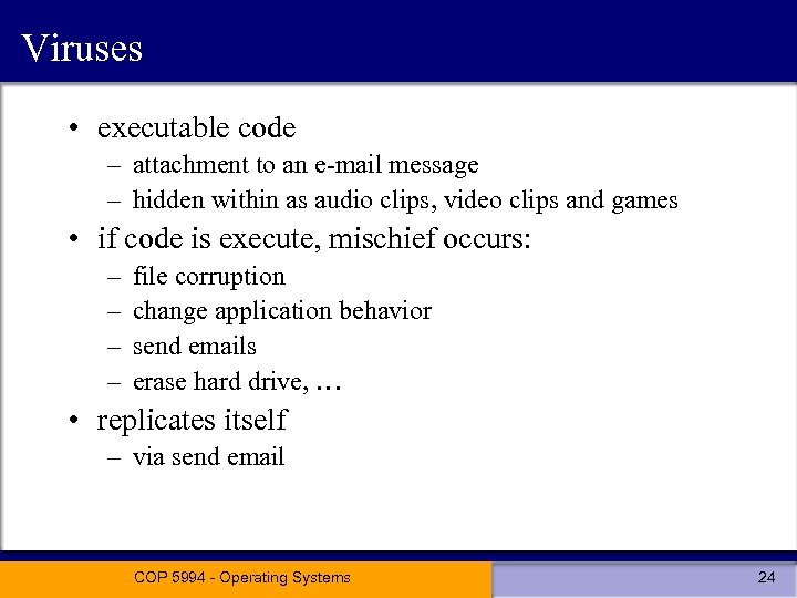 Viruses • executable code – attachment to an e-mail message – hidden within as