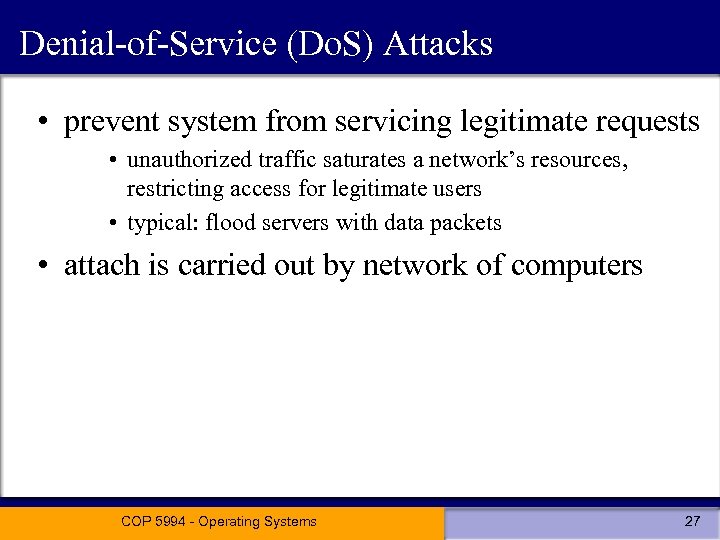 Denial-of-Service (Do. S) Attacks • prevent system from servicing legitimate requests • unauthorized traffic