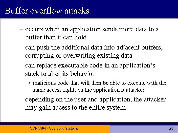 Buffer overflow attacks – occurs when an application sends more data to a buffer