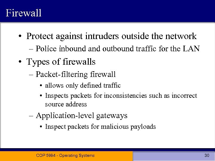 Firewall • Protect against intruders outside the network – Police inbound and outbound traffic