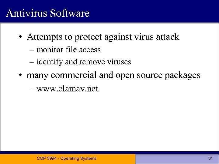 Antivirus Software • Attempts to protect against virus attack – monitor file access –