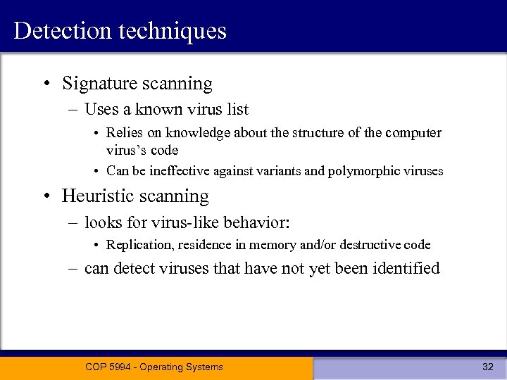Detection techniques • Signature scanning – Uses a known virus list • Relies on