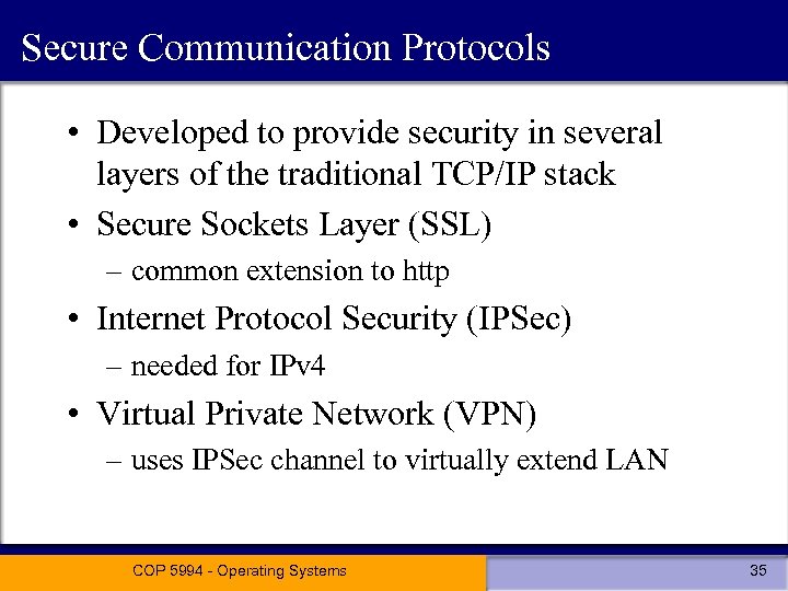 Secure Communication Protocols • Developed to provide security in several layers of the traditional