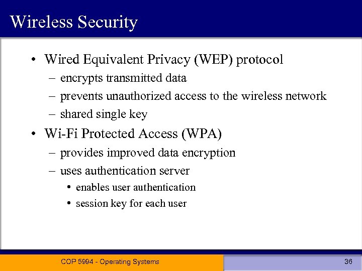 Wireless Security • Wired Equivalent Privacy (WEP) protocol – encrypts transmitted data – prevents