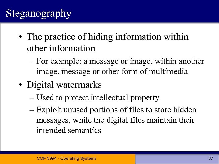 Steganography • The practice of hiding information within other information – For example: a