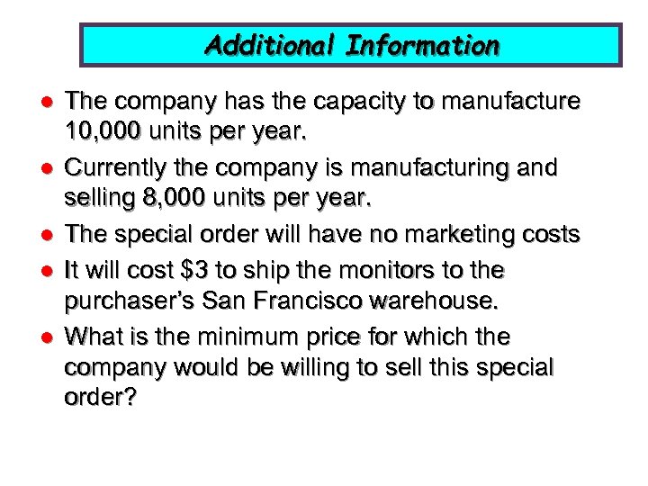 Additional Information l l l The company has the capacity to manufacture 10, 000