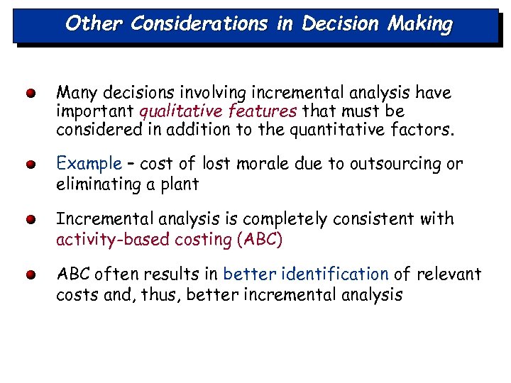 Other Considerations in Decision Making Many decisions involving incremental analysis have important qualitative features