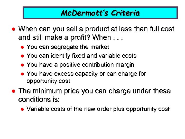 Mc. Dermott’s Criteria l When can you sell a product at less than full