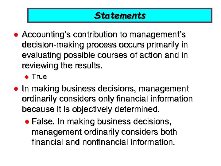 Statements l Accounting’s contribution to management’s decision-making process occurs primarily in evaluating possible courses