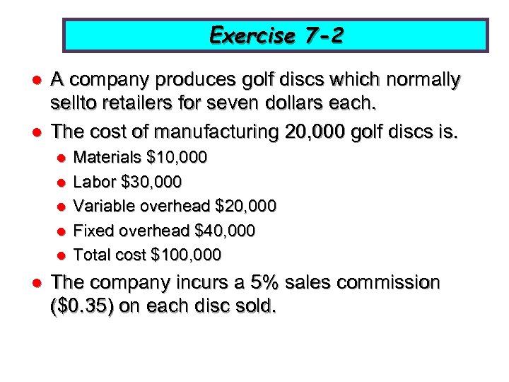 Exercise 7 -2 l l A company produces golf discs which normally sellto retailers