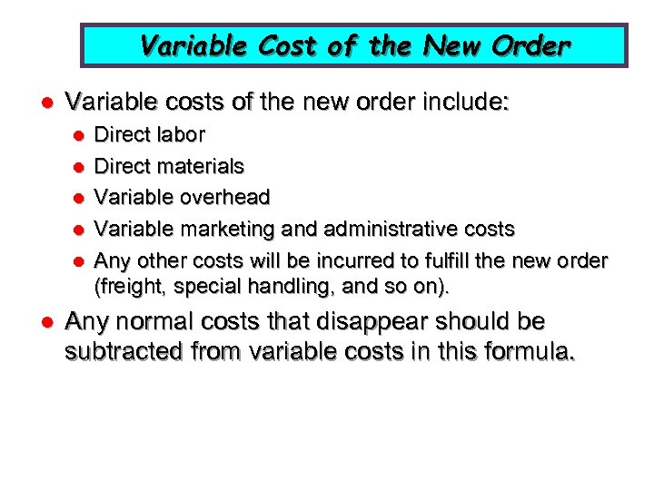 Variable Cost of the New Order l Variable costs of the new order include: