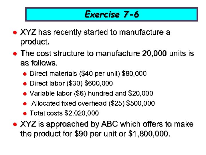 Exercise 7 -6 l l XYZ has recently started to manufacture a product. The