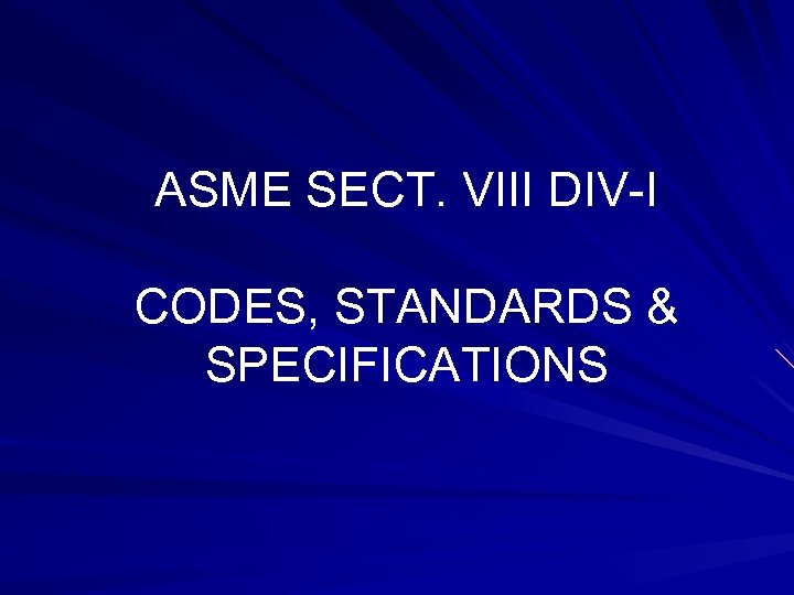 ASME SECT. VIII DIV-I CODES, STANDARDS & SPECIFICATIONS 
