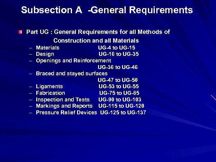 Subsection A -General Requirements Part UG : General Requirements for all Methods of Construction
