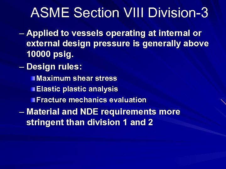 ASME Section VIII Division-3 – Applied to vessels operating at internal or external design