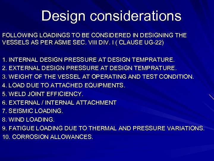 Design considerations FOLLOWING LOADINGS TO BE CONSIDERED IN DESIGNING THE VESSELS AS PER ASME