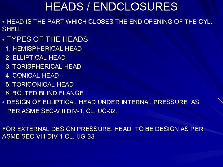 HEADS / ENDCLOSURES • HEAD IS THE PART WHICH CLOSES THE END OPENING OF