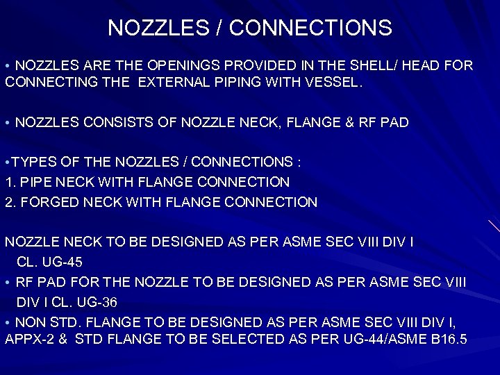 NOZZLES / CONNECTIONS • NOZZLES ARE THE OPENINGS PROVIDED IN THE SHELL/ HEAD FOR