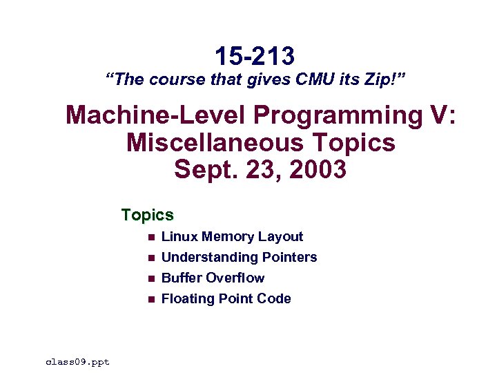 15 -213 “The course that gives CMU its Zip!” Machine-Level Programming V: Miscellaneous Topics